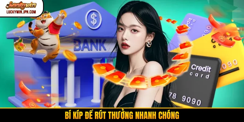 Bí kíp để rút thưởng nhanh chóng