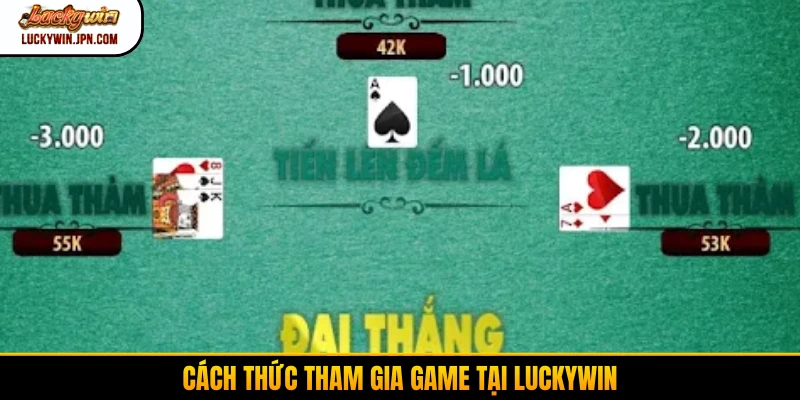 Cách thức tham gia game tại Luckywin