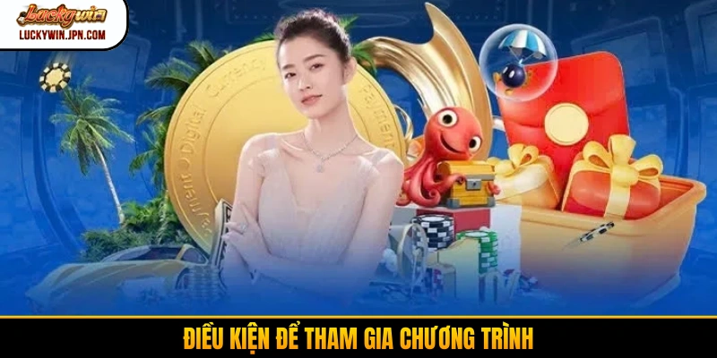Điều kiện để tham gia chương trình