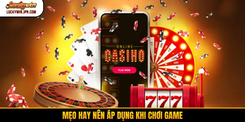 Mẹo hay nên áp dụng khi chơi game